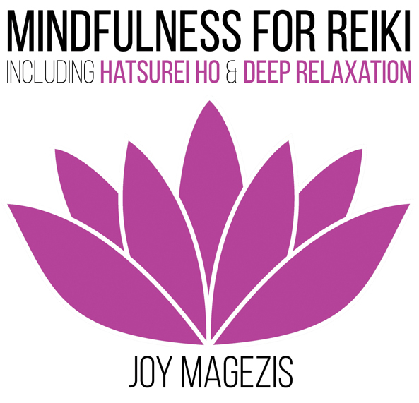 Mindfulness for Reiki by Joy Magezis